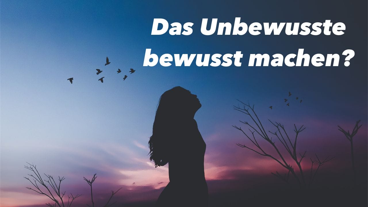 unbewusste-bewusst-machen.png